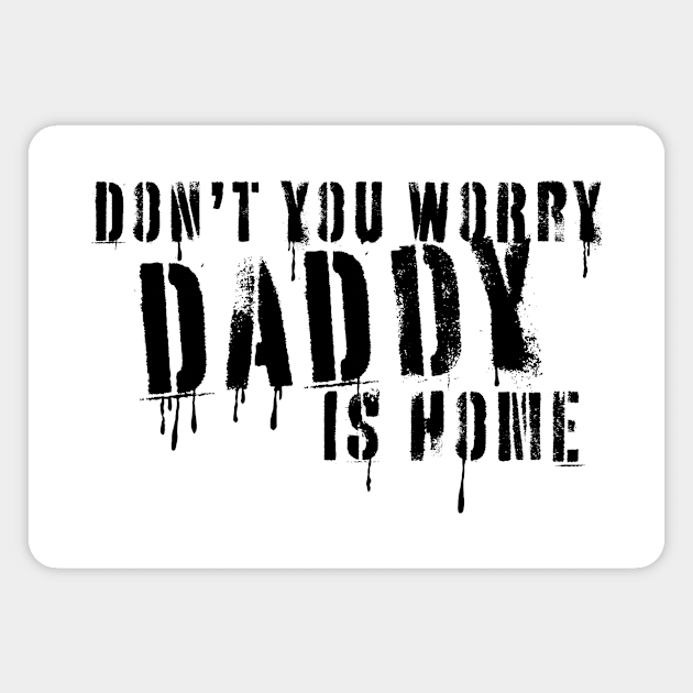 Daddy is home Magnet by RageInkAge